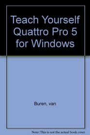 Teach Yourself...Quattro Pro 5.0 for Windows