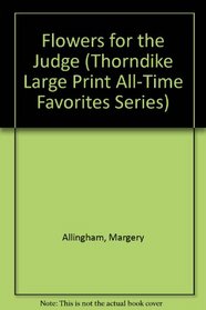 Flowers for the Judge (Thorndike Large Print All-Time Favorites Series)