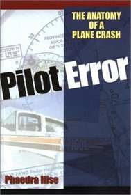 Pilot Error: Anatomy of a Plane Crash