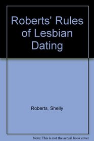 Roberts' Rules of Lesbian Dating