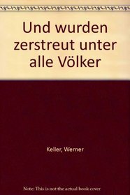 Und wurden zerstreut unter alle Volker: Die nachbibl. Geschichte d. jud. Volkes (Knaur-Taschenbucher ; 325) (German Edition)
