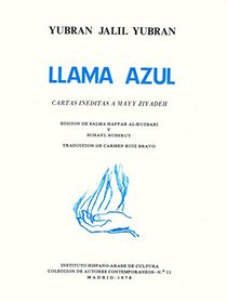Llama azul: Cartas ineditas a Mayy Ziyadeh (Coleccion de autores arabes contemporaneos) (Spanish Edition)