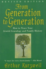 From Generation to Generation: How to Trace Your Jewish Genealogy and Family History