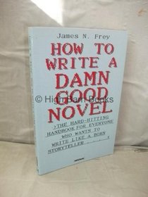 How to Write a Damn Good Novel