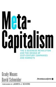 MetaCapitalism: The e-Business Revolution and the Design of 21st-Century Companies and Markets