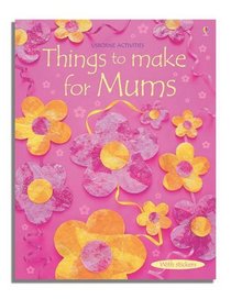 Things to Make for Mums (Usborne Activities)