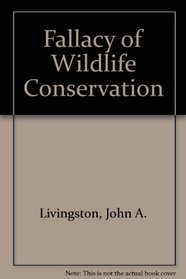 Fallacy of Wildlife Conservation