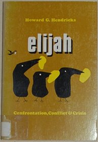 Elijah; confrontation, conflict, and crisis,