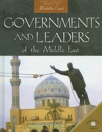 Governments And Leaders of the Middle East (World Almanac Library of the Middle East)
