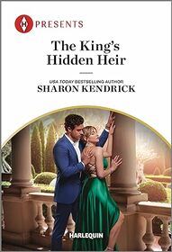 The King's Hidden Heir (Harlequin Presents, No 4186)