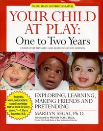 Your Child at Play One to Two Years: Exploring, Daily Living, Learning, and Making Friends (Your Child at Play Series)