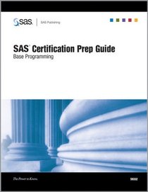 SAS Certification Prep Guide: Base Programming