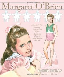 Margaret O'Brien Paper Dolls: Authorized edition featuring 16 outfits from 9 films plus bio and photos of MGM's beloved child star