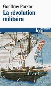 La rvolution militaire: La guerre et l'essor de l'Occident, 1500-1800