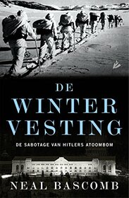 De wintervesting: de sabotage van Hitlers atoombom