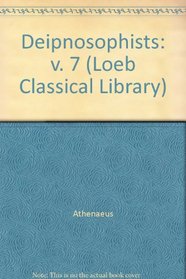 Deipnosophists: v. 7 (Loeb Classical Library)