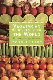 Vegetarian Dishes Around the World: The Finest of Foreign Flavours (Essential Rose Elliot)