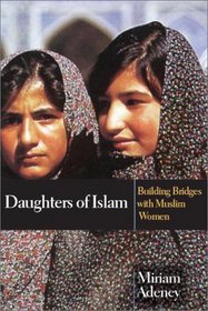 Daughters of Islam: Building Bridges With Muslim Women