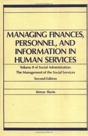 Managing Finances, Personnel, and Information in Human Services: Volume II of Social Administration : The Management of the Social Services