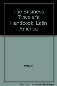 The Business Traveler's Handbook, Latin America