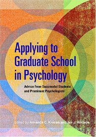 Applying to Graduate School in Psychology: Advice from Successful Students and Prominent Psychologists