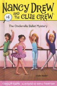 The Cinderella Ballet Mystery (Nancy Drew and the Clue Crew #4)