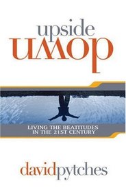 Upside Down: Living the Beatitudes in the 21st Century