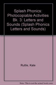 Splash Phonics: Photocopiable Activities Bk. 3: Letters and Sounds (Splash Phonics Letters and Sounds)