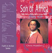 Son of Africa: The Story of Olaudah Equiano and the Campaign Against the Slave Trade