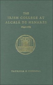 The Irish Colleges at Alcala de Henares, 1649-1785