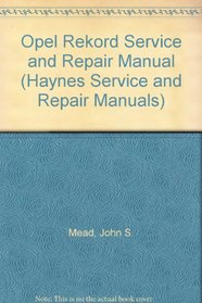 Opel Rekord Service and Repair Manual (Haynes Service and Repair Manuals)