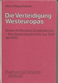 Die Verteidigung Westeuropas: Doktrin, Kraftestand, Einsatzplanung : eine Bestandsaufnahme aus Sicht der NATO (Bernard & Graefe aktuell) (German Edition)