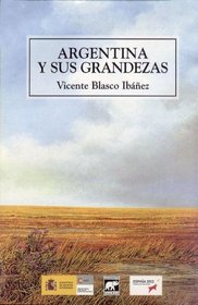 Argentina y Sus Grandezas (Spanish Edition)