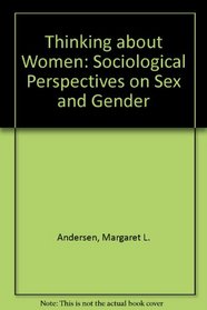 Thinking About Women: Sociological Perspectives on Sex and Gender