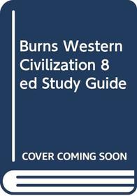 Burns Western Civilization 8ed Study Guide