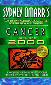 Sydney Omarr's 2000 Cancer Day-By-Day Astrological Guide for the New Millennium: Cancer June 21 - July 22, 2000 (Serial)
