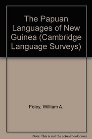 The Papuan Languages of New Guinea (Cambridge Language Surveys)