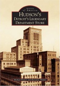 Hudson's: Detroit's Legendary Department Store (Images of America) (Images of America)