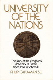 University of the nations: The story of the Gregorian University with its associated institutes, the Biblical and Oriental, 1551-1962