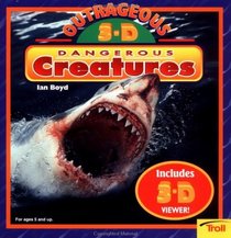 Outrageous 3-D Dangerous Creatures