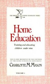 Home Education: Training and Educating Children Under Nine (Homeschooler Series)