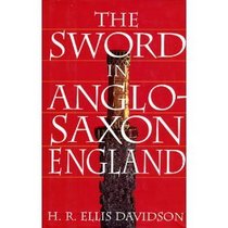 The Sword in Anglo-Saxon England: Its Archaeology and Literature