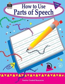How to Use Parts of Speech, Grades 1-3