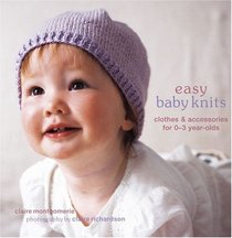 Easy Baby Knits: Clothes & Accessories for 0-3 Year-olds