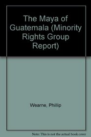 The Maya of Guatemala (Minority Rights Group Report)