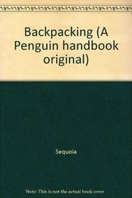 Backpacking (A Penguin handbook original)