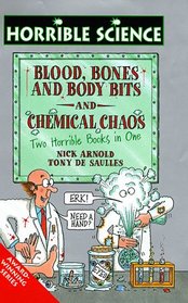 CHEMICAL CHAOS AND BLOOD BONES AND BODY BITS (HORRIBLE SCIENCE S.)