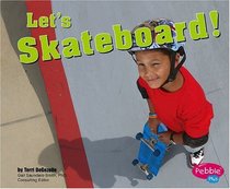 Let's Skateboard! (Pebble Plus)