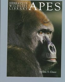 Apes (Sierra Club Wildlife Library)