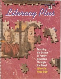 Literacy Plus: Teaching the Drama of Family Relations Through the Novel When the Road Ends